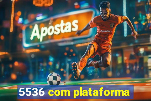 5536 com plataforma